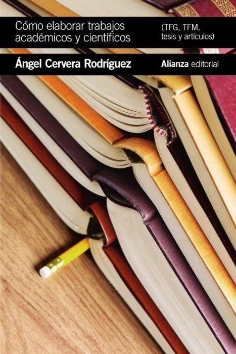 CÓMO ELABORAR TRABAJOS ACADÉMICOS Y CIENTÍFICOS: TFG,TFM, TESIS Y ARTÍCULOS | 9788491815495