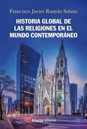 HISTORIA GLOBAL DE LAS RELIGIONES EN EL MUNDO CONTEMPORÁNEO | 9788491817284