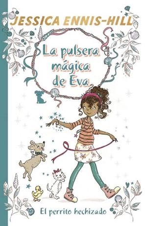 LA PULSERA MÁGICA DE EVA, 2. EL PERRITO HECHIZADO | 9788469624289