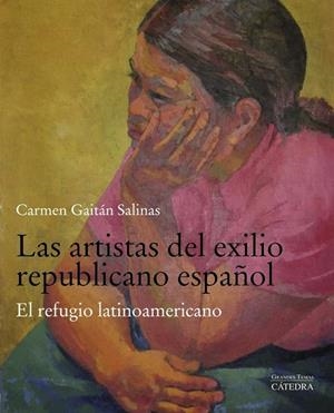 LAS ARTISTAS DEL EXILIO REPUBLICANO ESPAÑOL | 9788437640198 | CARMEN GAITÁN SALINAS