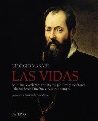 LAS VIDAS DE LOS MÁS EXCELENTES ARQUITECTOS, PINTORES Y ESCULTORES ITALIANOS DESDE CIMABUE A NUESTROS TIEMPOS | 9788437640358 | GIORGIO VASARI