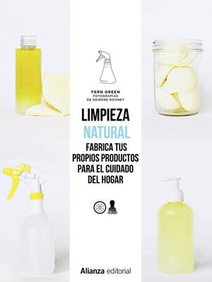 LIMPIEZA NATURAL. FRABRICA TUS PROPIOS PRODUCTOS PARA EL CUIDADO DEL HOGAR | 9788491813514