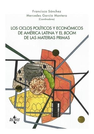 LOS CICLOS POLÍTICOS Y ECONÓMICOS DE AMÉRICA LATINA Y EL BOOM DE LAS MATERIAS PRIMAS | 9788430975495
