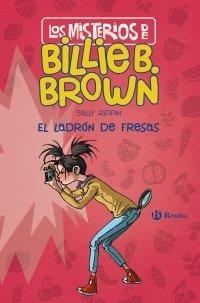 LOS MISTERIOS DE BILLIE B. BROWN, 4. EL LADRÓN DE FRESAS | 9788469627266