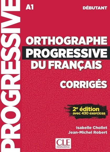 ORTHOGRAPHE PROGRESSIVE DU FRANCAIS - CORRIGES 2º EDITION - NIVEAU DEBUTANT - NOUEVELLE COVERTURE | 9782090384598 | ISABELLE CHOLLET