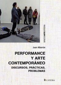 PERFORMANCE Y ARTE CONTEMPORÁNEO | 9788437640341 | JUAN ALBARRÁN