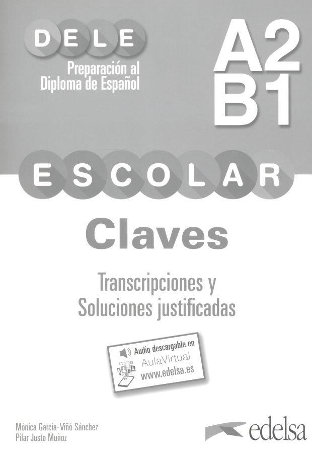 PREPARACIÓN AL DELE ESCOLAR A2/B1. CLAVES. TRANSCRIPCIONES Y SOLUCIONES JUSTIFICADAS | 9788490816950