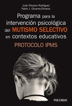 PROGRAMA PARA LA INTERVENCIÓN PSICOLÓGICA DEL MUTISMO SELECTIVO EN CONTEXTOS EDUCATIVOS | 9788436841329