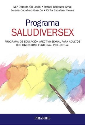 PROGRAMA SALUDIVERSEX. PROGRAMA DE EDUCACIÓN AFECTIVO-SEXUAL PARA ADULTOS CON DIVERSIDAD FUNCIONAL INTELECTUAL | 9788436841183