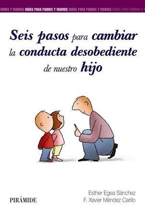 SEIS PASOS PARA CAMBIAR LA CONDUCTA DESOBEDIENTE DE NUESTRO HIJO | 9788436840858