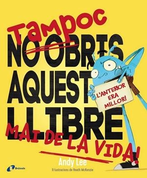 TAMPOC NO OBRIS AQUEST LLIBRE MAI DE LA VIDA! | 9788499069838