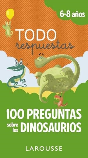 TODO RESPUESTAS.100 PREGUNTAS SOBRE LOS DINOSAURIOS | 9788417273866