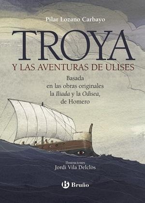 TROYA Y LAS AVENTURAS DE ULISES | 9788469626566