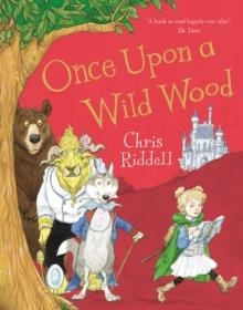 ONCE UPON A WILD WOOD | 9781509817078 | CHRIS RIDDELL