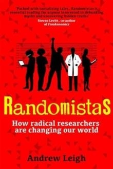 RANDOMISTAS : HOW RADICAL RESEARCHERS ARE CHANGING OUR WORLD | 9780300236125 | ANDREW LEIGH