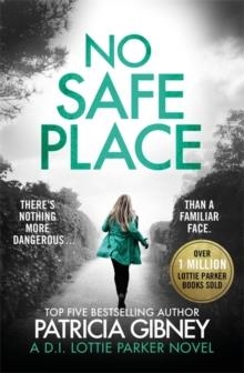 NO SAFE PLACE : A GRIPPING THRILLER WITH A SHOCKING TWIST | 9780751574913 | PATRICIA GIBNEY