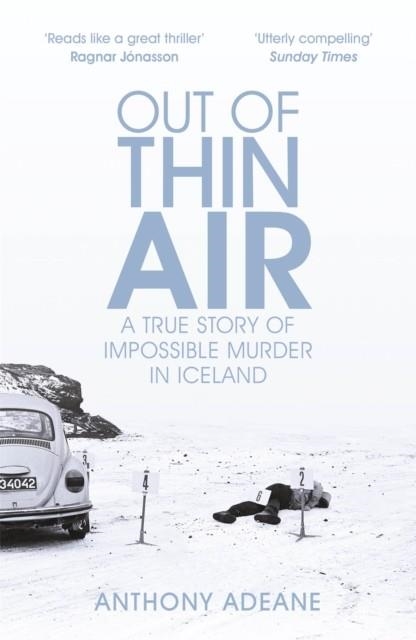 OUT OF THIN AIR : A TRUE STORY OF IMPOSSIBLE MURDER IN ICELAND | 9781786487483 | ANTHONY ADEANE