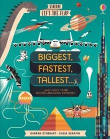 LIFT-THE-FLAP BIGGEST, FASTEST, TALLEST... | 9781474950855 | DARRAN STOBBART