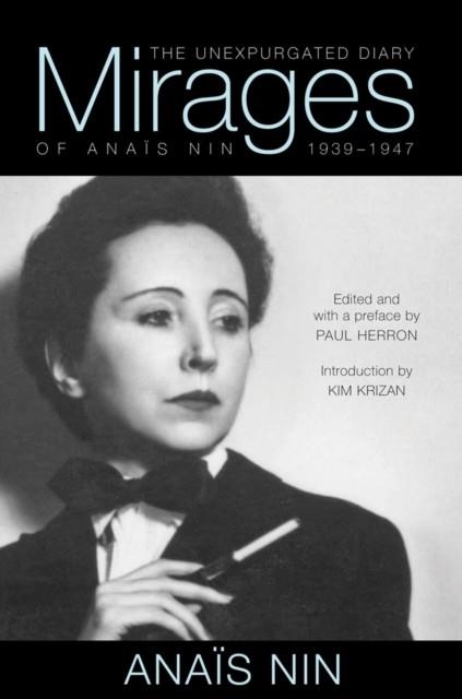 MIRAGES : THE UNEXPURGATED DIARY OF ANAIS NIN, 1939-1947 | 9780804011655 | ANAIS NIN, KIM KRIZAN (INTRO), PAUL HERRON (ED.)