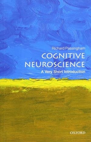 COGNITIVE NEUROSCIENCE: A VERY SHORT INTRODUCTION | 9780198786221 | RICHARD PASSINGHAM