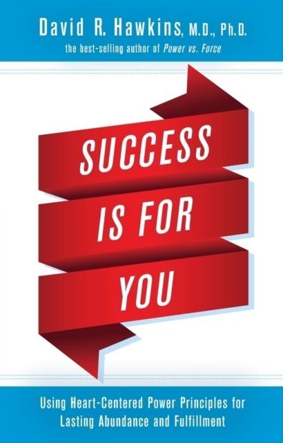 SUCCESS IS FOR YOU | 9781401951511 | DAVID R. HAWKINS