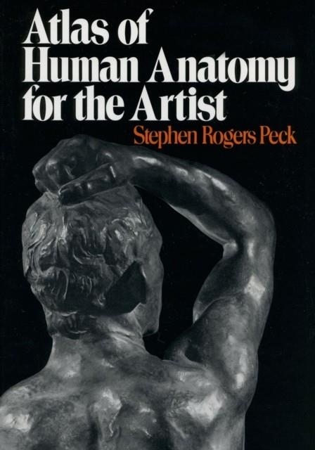 ATLAS OF HUMAN ANATOMY FOR THE ARTIST | 9780195030952 | STEPHEN ROGERS PECK