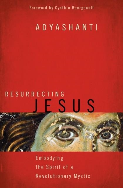 RESURRECTING JESUS | 9781622037636 | ADYASHANTI