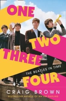 ONE TWO THREE FOUR: THE BEATLES IN TIME | 9780008340049 | CRAIG BROWN