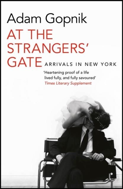 AT THE STRANGERS' GATE | 9781786489210 | ADAM GOPNIK