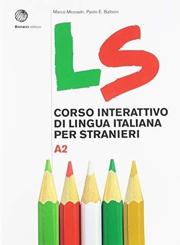LS A2 – CORSO INTERATTIVO DI LINGUA ITALIANA PER STRANIERI | 9788820138349