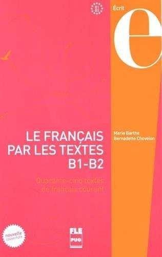 LE FRANÇAIS PAR LES TEXTES B1-B2 | 9782706125881