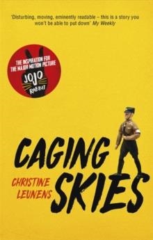CAGING SKIES : THE INSPIRATION FOR THE MAJOR MOTION PICTURE 'JOJO RABBIT' | 9781529396355 | CHRISTINE LEUNENS