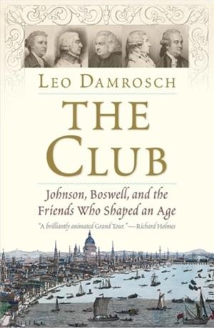 THE CLUB: JOHNSON, BOSWELL, AND THE FRIENDS WHO SHAPED AN AGE | 9780300251784 | LEO DAMROSCH