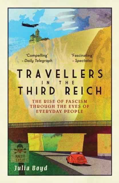 TRAVELLERS IN THE THIRD REICH : THE RISE OF FASCISM THROUGH THE EYES OF EVERYDAY PEOPLE | 9781783963812 | JULIA BOYD