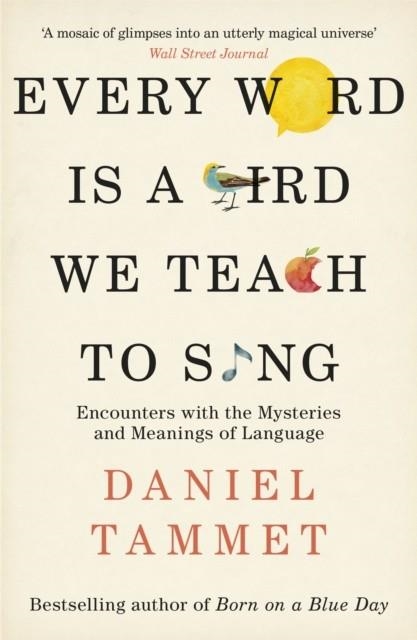 EVERY WORD IS A BIRD WE TEACH TO SING | 9780340961315 | DANIEL TAMMET