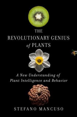 THE REVOLUTIONARY GENIUS OF PLANTS | 9781501187858 | STEFANO MANCUSO 