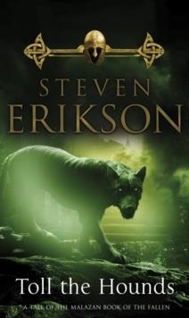 TOLL THE HOUNDS : THE MALAZAN BOOK OF THE FALLEN 8 | 9780553824469 | STEVEN ERIKSON