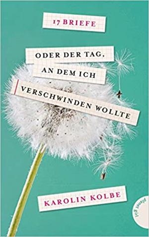 17 BRIEFE ODER DER TAG, AN DEM ICH VERSCHWINDEN WOLLTE | 9783522504522 |  KAROLIN KOLBE