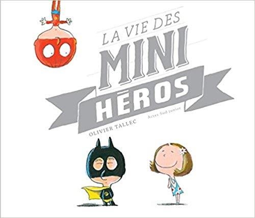 LA VIE DES MINI-HEROS | 9782330066345 |  OLIVIER TALLEC 