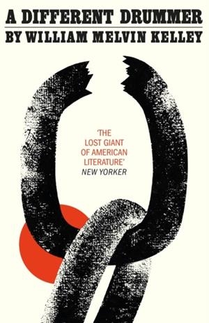 A DIFFERENT DRUMMER : THE EXTRAORDINARY REDISCOVERED CLASSIC | 9781787478039 | WILLIAM MELVIN KELLEY