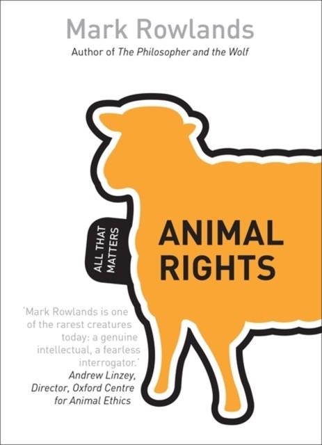 ANIMAL RIGHTS: ALL THAT MATTERS | 9781444178845 | MARK ROWLANDS