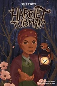 SHEROES: HARRIET TUBMAN | 9781644943083 | CHRISTINE PLATT