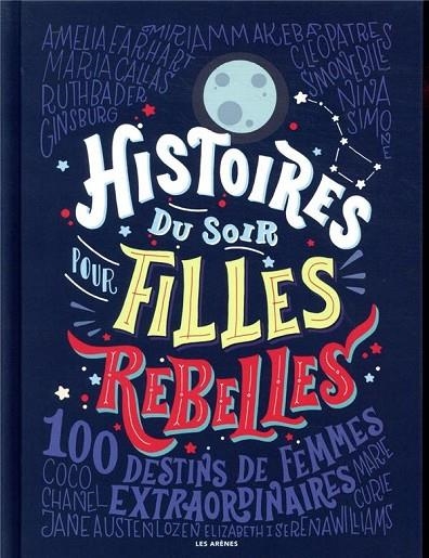 HISTOIRES DU SOIR POUR FILLES REBELLES: 100 DESTINS DE FEMMES EXTRAORDINAIRES | 9782352046783 | ELEVA FAVILLI, FRANCESCA CAVALLO