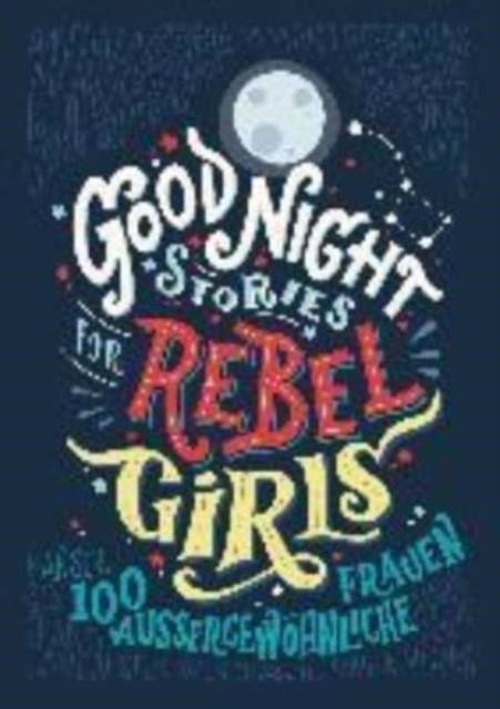 GOOD NIGHT STORIES FOR REBEL GIRLS: 100 AUßERGEWÖHNLICHE FRAUEN | 9783446256903 | ELENA FAVILLI, FRANCESCA CAVALLO