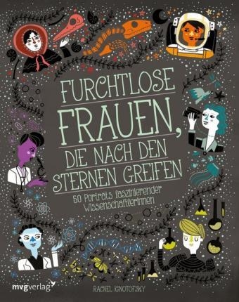 FURCHTLOSE FRAUEN, DIE NACH DEN STERNEN GREIFEN: 50 PORTRÄTS FASZINIERENDER WISSENSCHAFTLERINNEN | 9783868829396 | RACHEL IGNOTOFSKY