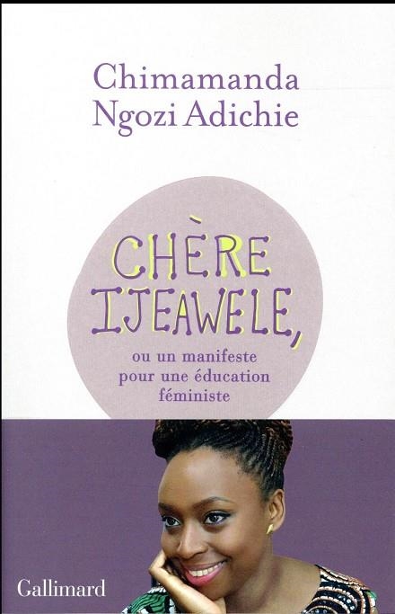 CHÈRE IJEAWELE, OU UN MANIFESTE POUR UNE ÉDUCATION FÉMINISTE: UN MANIFESTE POUR UNE ÉDUCATION FÉMINISTE | 9782072721977 | CHIMAMANDA NGOZI ADICHIE