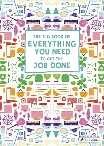 BIG BOOK OF EVERYTHING YOU NEED TO GET THE JOB DONE | 9783791374048 | MIA CASSANY
