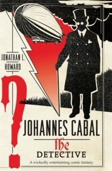 JOHANNES CABAL THE DETECTIVE | 9780755347971 | JONATHAN L. HOWARD