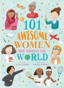 101 AWESOME WOMEN WHO CHANGED OUR WORLD | 9781788287111 | JULIA ADAMS