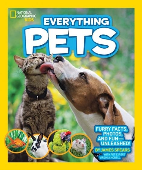EVERYTHING PETS : FURRY FACTS, PHOTOS, AND FUN-UNLEASHED! | 9781426313622 | JAMES SPEARS
